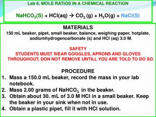 Lab 8, MOLE RATIOS IN A CHEMICAL REACTION NaHCO 3 (S) + HCl(aq)  CO 2 (g) + H 2 O(g) + NaCl(S)