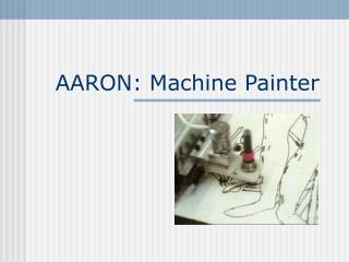 AARON: Machine Painter