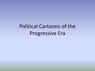 Political Cartoons of the Progressive Era