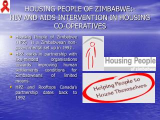 HOUSING PEOPLE OF ZIMBABWE:- HIV AND AIDS INTERVENTION IN HOUSING CO-OPERATIVES