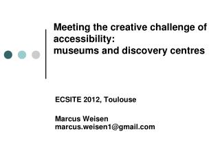 Meeting the creative challenge of accessibility : m useums and d iscovery centres
