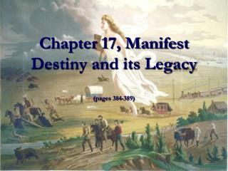 Chapter 17, Manifest Destiny and its Legacy (pages 384-389)