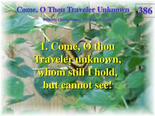 Come, O Thou Traveler Unknown (Verse 1)