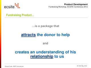 …is a package that attracts the donor to help and