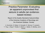 Practice Parameter: Evaluating an apparent unprovoked first seizure in adults an evidence-based review