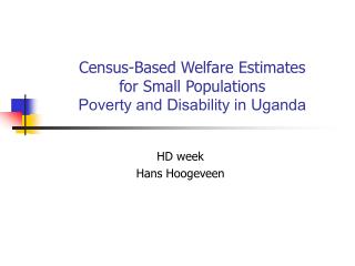 Census-Based Welfare Estimates for Small Populations Poverty and Disability in Uganda