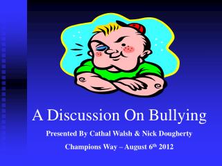 A Discussion On Bullying Presented By Cathal Walsh &amp; Nick Dougherty