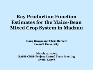 Ray Production Function Estimates for the Maize-Bean Mixed Crop System in Madzuu