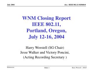 WNM Closing Report IEEE 802.11, Portland, Oregon, July 12-16, 2004