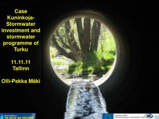 Case Kuninkoja-Stormwater investment and stormwater programme of Turku 11.11.11 Tallinn