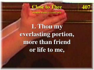 Close to Thee (Verse 1)