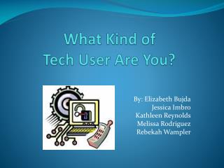 What Kind of Tech User Are You?