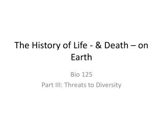 The History of Life - & Death – on Earth