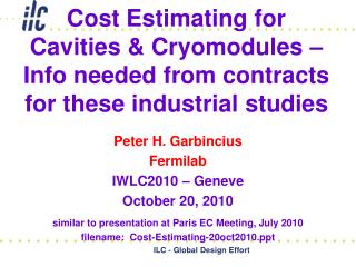 Peter H. Garbincius Fermilab IWLC2010 – Geneve October 20, 2010