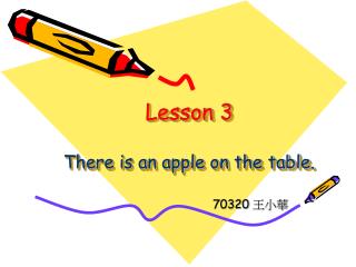 Lesson 3 There is an apple on the table.