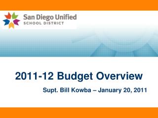 2011-12 Budget Overview Supt. Bill Kowba – January 20, 2011