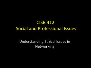 CISB 412 Social and Professional Issues