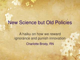 New Science but Old Policies