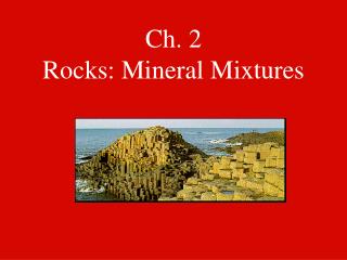 Ch. 2 Rocks: Mineral Mixtures