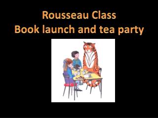 Rousseau Class Book launch and tea party