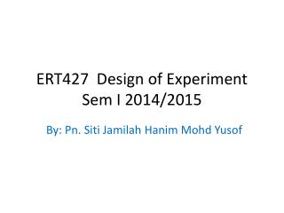 ERT427 Design of Experiment Sem I 2014/2015