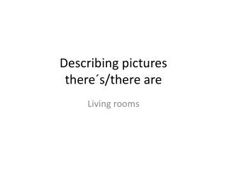 Describing pictures there´s / there are