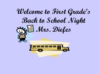 Welcome to First Grade’s Back to School Night Mrs. Diefes