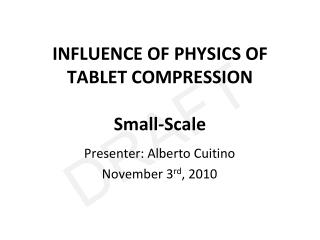 INFLUENCE OF PHYSICS OF TABLET COMPRESSION Small-Scale