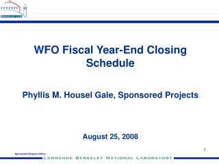 WFO Fiscal Year-End Closing Schedule Phyllis M. Housel Gale, Sponsored Projects August 25, 2008
