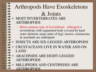 Arthropods Have Exoskeletons &amp; Joints