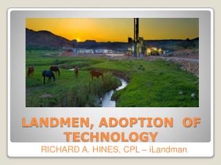 LANDMEN, ADOPTION OF TECHNOLOGY