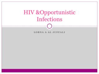 HIV &amp;Opportunistic Infections