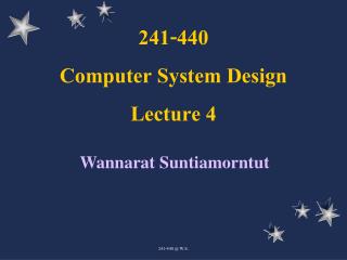 241-440 Computer System Design Lecture 4