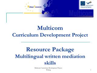 Multicom Curriculum Development Project Resource Package Multilingual written mediation skills