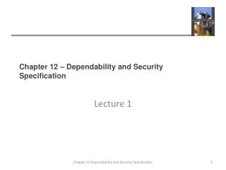 Chapter 12 – Dependability and Security Specification