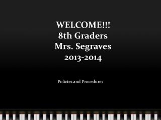 WELCOME!!! 8th Graders Mrs. Segraves 2013-2014