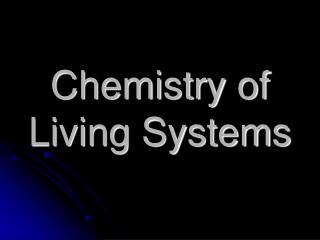 Chemistry of Living Systems