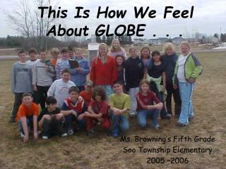 This Is How We Feel About GLOBE . . .