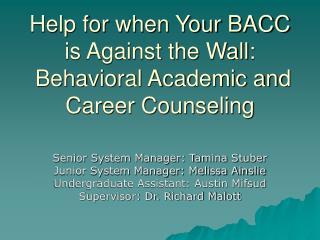 Help for when Your BACC is Against the Wall: Behavioral Academic and Career Counseling