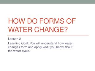 How do forms of water change?