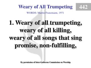 Weary of All Trumpeting (Verse 1)