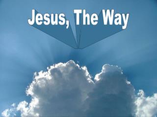 Jesus, The Way