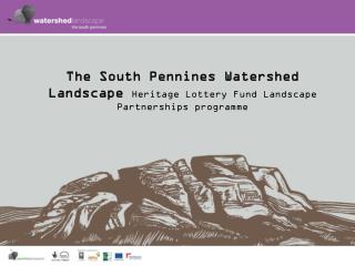 The South Pennines Watershed Landscape Heritage Lottery Fund Landscape Partnerships programme
