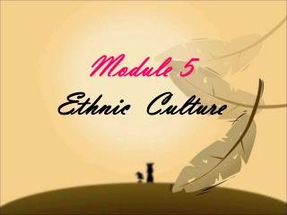 Module 5 Ethnic Culture