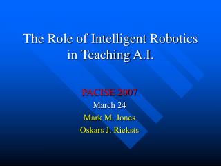 The Role of Intelligent Robotics in Teaching A.I.