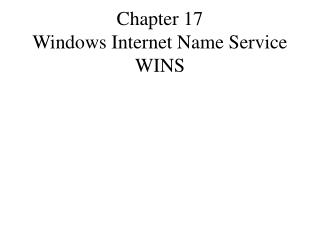 Chapter 17 Windows Internet Name Service WINS