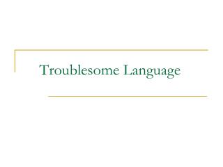Troublesome Language