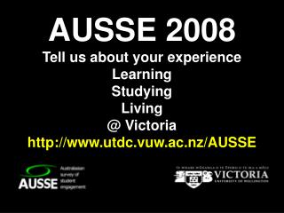 AUSSE 2008 Tell us about your experience Learning Studying Living @ Victoria