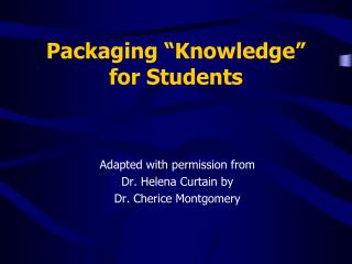 Packaging “Knowledge” for Students