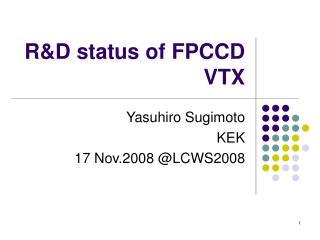 R&amp;D status of FPCCD VTX